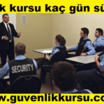 Güvenlik kursu kaç gün sürüyor